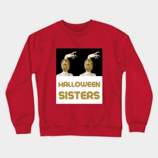 HALLOWEEN SISTERS with Witch Hand - Halloween Witches | Witch Mask | Halloween Costume Crewneck Sweatshirt